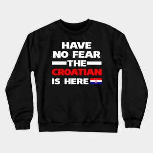 No Fear Croatian Is Here Croatia Crewneck Sweatshirt